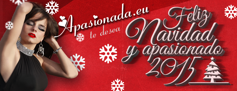 Apasionada os desea Felices Fiestas y un apasionado 2015